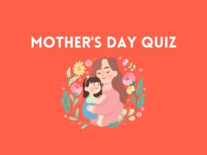 Mother's Day Quiz questions and answers