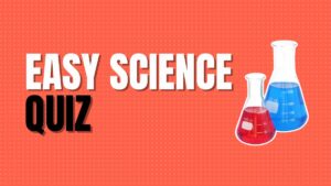 Easy Science Quiz