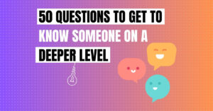 questions to get to know someone on a deeper level